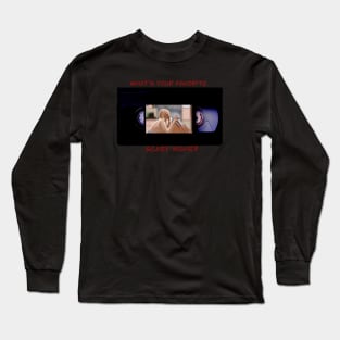 What’s your favorite scary movie? Long Sleeve T-Shirt